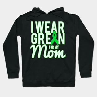 I Wear Green For My Mom Awareness Hoodie